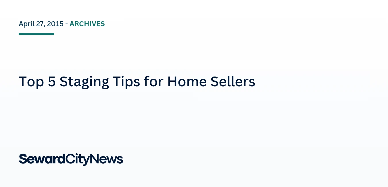 Top 5 Staging Tips for Home Sellers